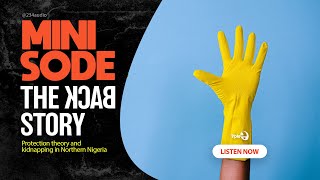 THE BACKSTORY (Minisode): E069. Protection theory and kidnapping in Northern Nigeria