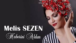 MELİS SEZEN  HABERİNİ ALDIM