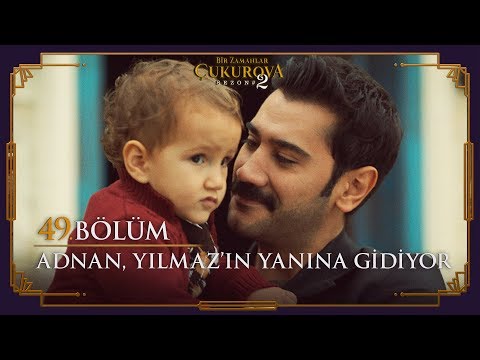 Adnan, Yılmaz'a gidiyor - Bir Zamanlar Çukurova 49. Bölüm