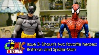 The Comic Corner, Issue 3- Shauns two favorite heroes: Batman and Spider-Man