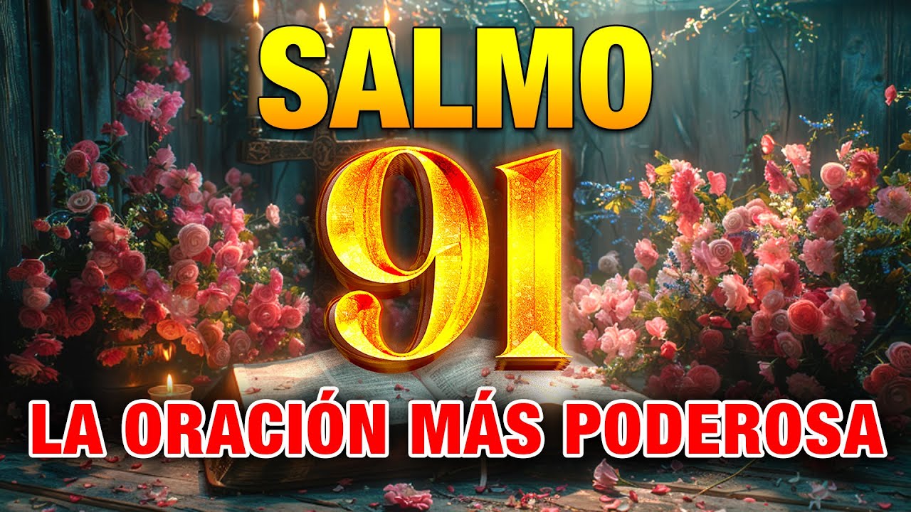SALMO 91 LA ORACIÓN MAS PODEROSA DE PROTECCION Y BENDICIÓN | SALMO 91 ...