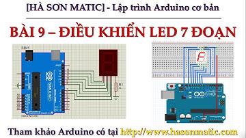 [Lập trình Arduino cơ bản] Bài 9 - Điều Khiển Led 7 Đoạn (Led 7 Thanh)