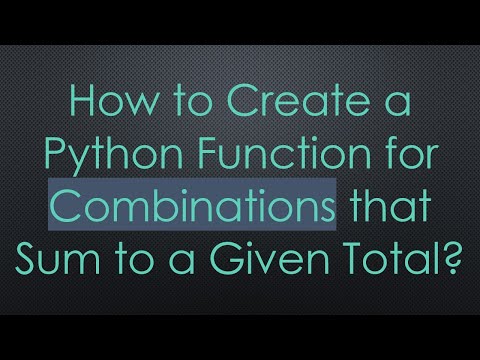 How to Create a Python Function for Combinations that Sum to a Given Total?