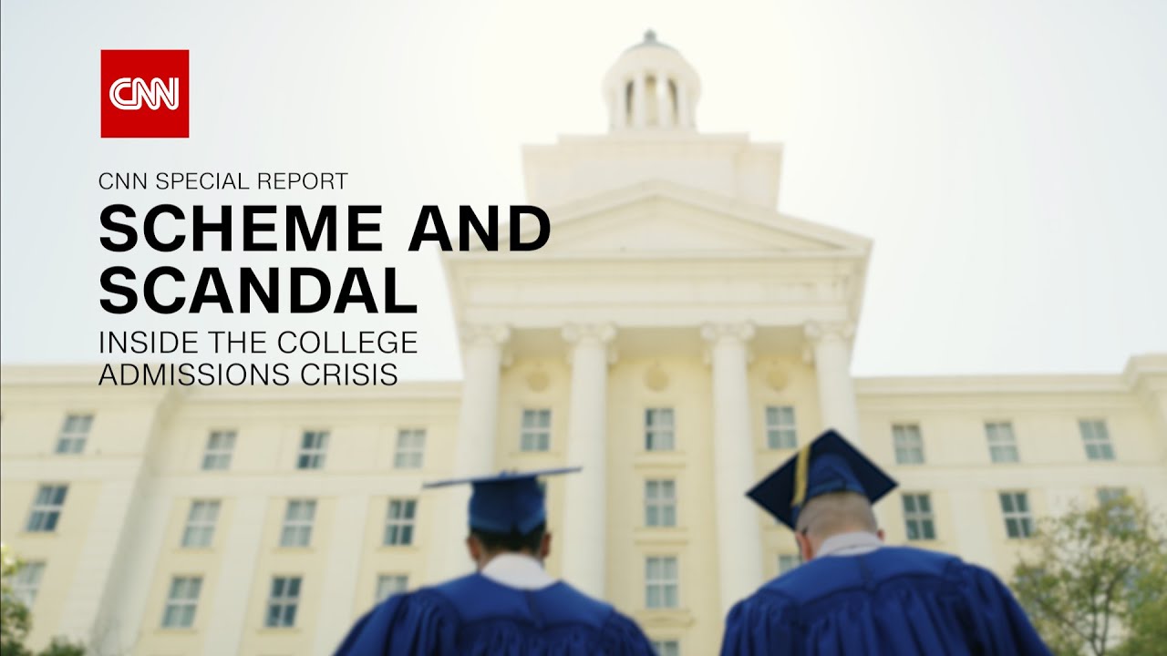 Cnn S Scheme And Scandal Inside The College Admissions Crisis Youtube