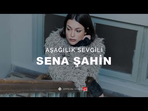 Aşağılık Sevgili [Official Video | 4K] - Sena Şahin