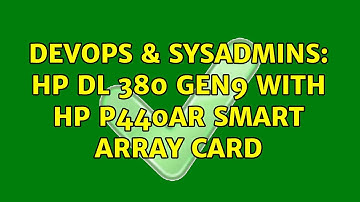 DevOps & SysAdmins: HP dl 380 gen9 with hp p440ar smart Array card (2 Solutions!!)