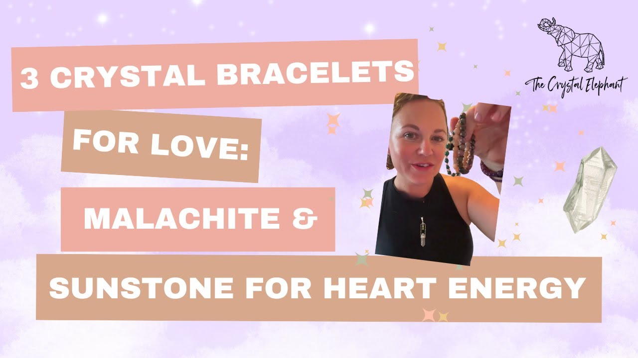 3 Crystal Bracelets for Love: Malachite & Sunstone for Heart Energy