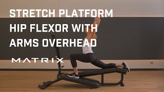 How to do a Right Hip Flexor with Arms Overhead Stretch on the Matrix Stretch Platform