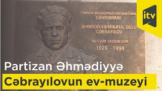 Şəkiyə yolunuz düşsə partizan Əhmədiyyə Cəbrayılovun ev- muzeyini mütləq ziyarət edin