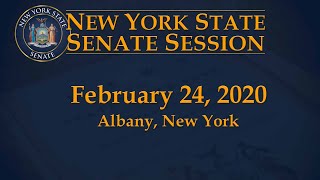 New York State Senate Session - 02/24/20