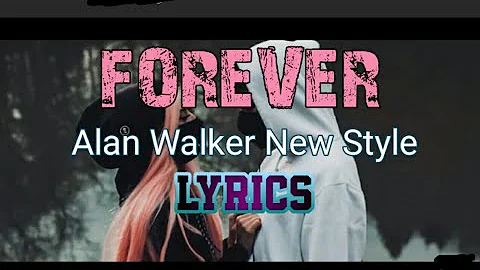 FOREVER - ALAN WALKER NEW STYLE LYRICS || NEW SONG 2021-