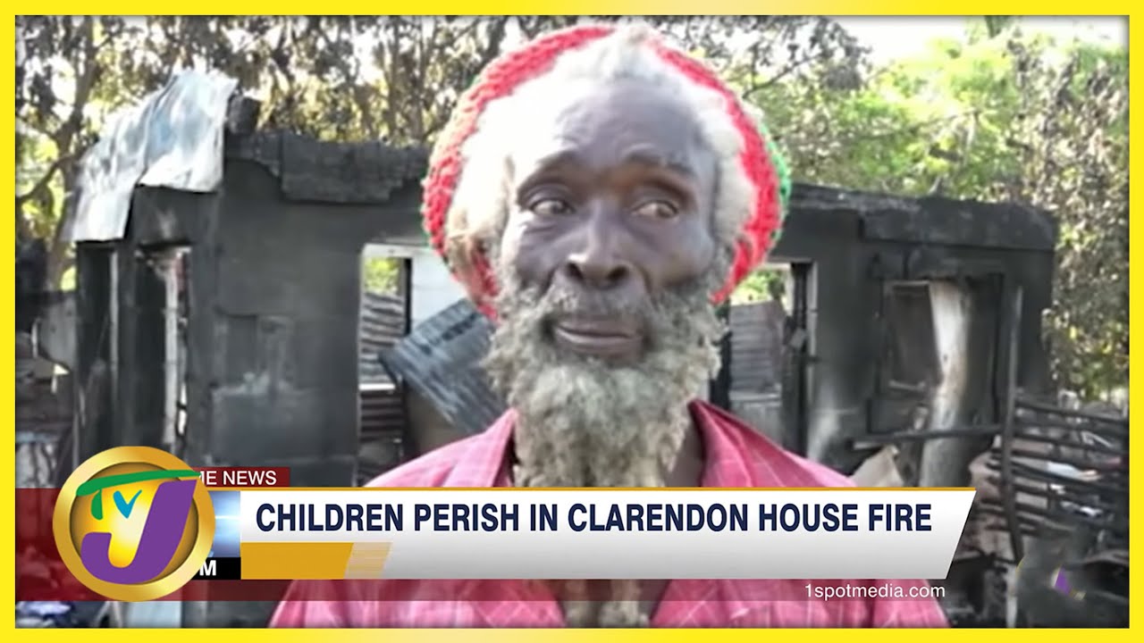 Children Perish in Clarendon House Fire | TVJ News - YouTube