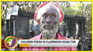 Children Perish in Clarendon House Fire | TVJ News