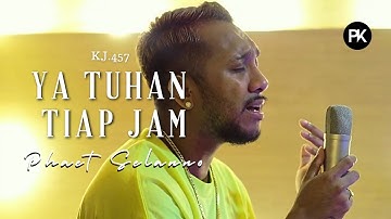 Phaet Selanno - Ya Tuhan Tiap Jam - KJ 457 ( Cover )
