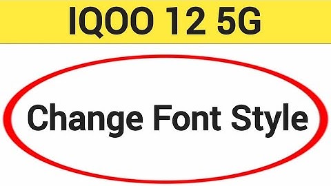 How to change font style IQOO 12 5G, font style change kaise karen