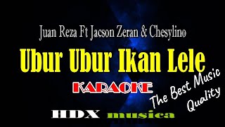 Ubur Ubur Ikan Lele - Karaoke ||Juan Reza Ft Jacson Zeran & Chesylino