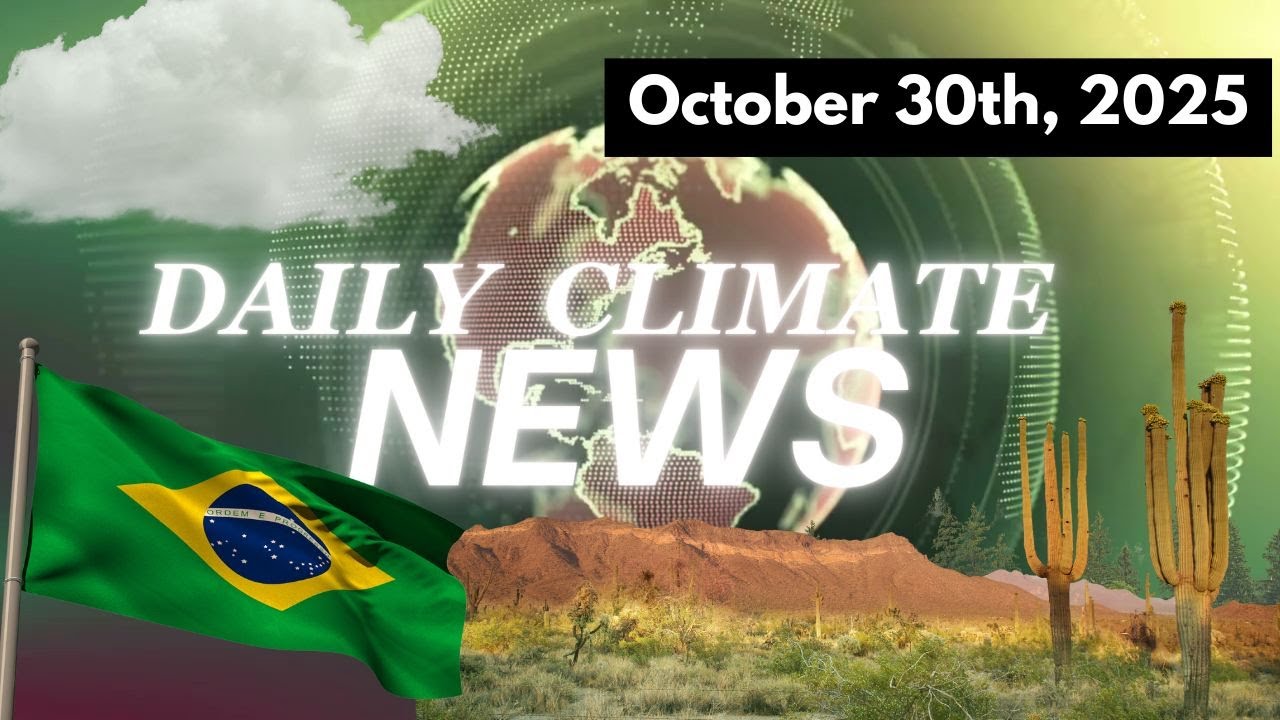 🌍 Daily Climate News: October 30th, 2025 — Thursday