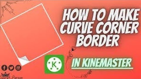 how to make curve border in kinemaster/ kinemaster editing