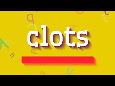 How to say "clots"! (High Quality Voices)