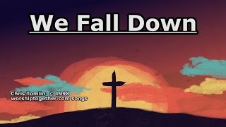We Fall Down - Chris Tomlin - Lyrics