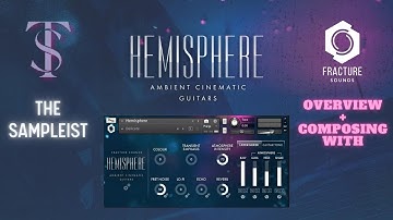 The Sampleist - Hemisphere by Fracture Sounds - Overview - Composing With