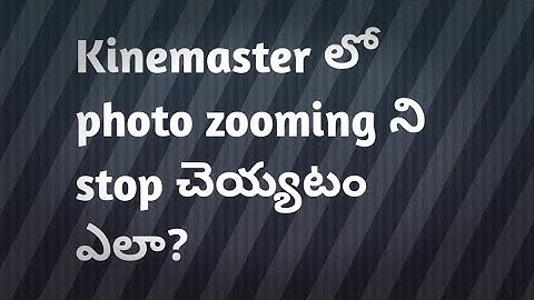 Photo zooming problem solve in Kinemaster