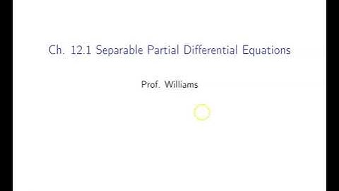 Ch. 12.1 Separable Partial Differential Equations