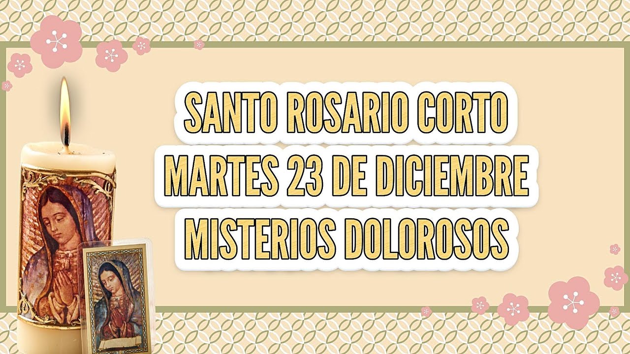 Santo Rosario corto de hoy Martes 23 de Diciembre | Misterios Dolorosos.