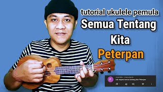 Semua Tentang Kita - Peterpan tutorial ukulele