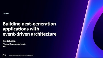 AWS re:Invent 2023 - Building next-generation applications with event-driven architecture (API302)