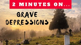 What is a Grave Depression? -Just Give Me 2 Minutes
