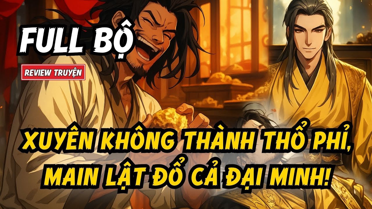 XUYÊN KHÔNG THÀNH THỔ PHỈ, MAIN LẬT ĐỔ CẢ ĐẠI MINH  | P1