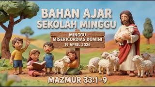 STORY - SUNDAY SCHOOL TEACHING MATERIAL - MISERICORDIAS DOMINI SUNDAY (PSALM 33:1-9)