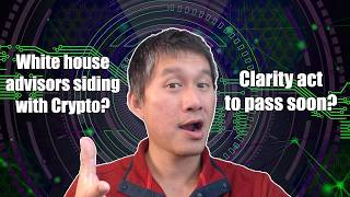 White House Advisors siding with Crypto against Banks? Is Clarity Act on track to pass?