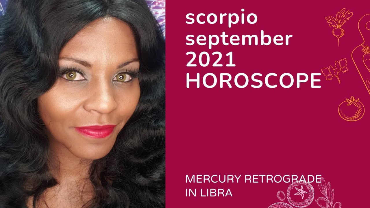 SCORPIO SEPTEMBER 2021 ASTROLOGY HOROSCOPE FORECAST