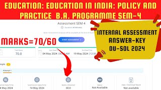 EDUCATION: EDUCATION IN INDIA: POLICY AND PRACTICE Internal Assessment Semester 4 Answer key 2024