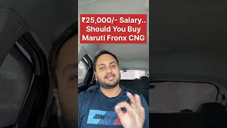25K Salary Mein Fronx CNG Lena Sahi Hai? #fronx #maruti #marutisuzuki #marutisuzukifronx #fronxcng