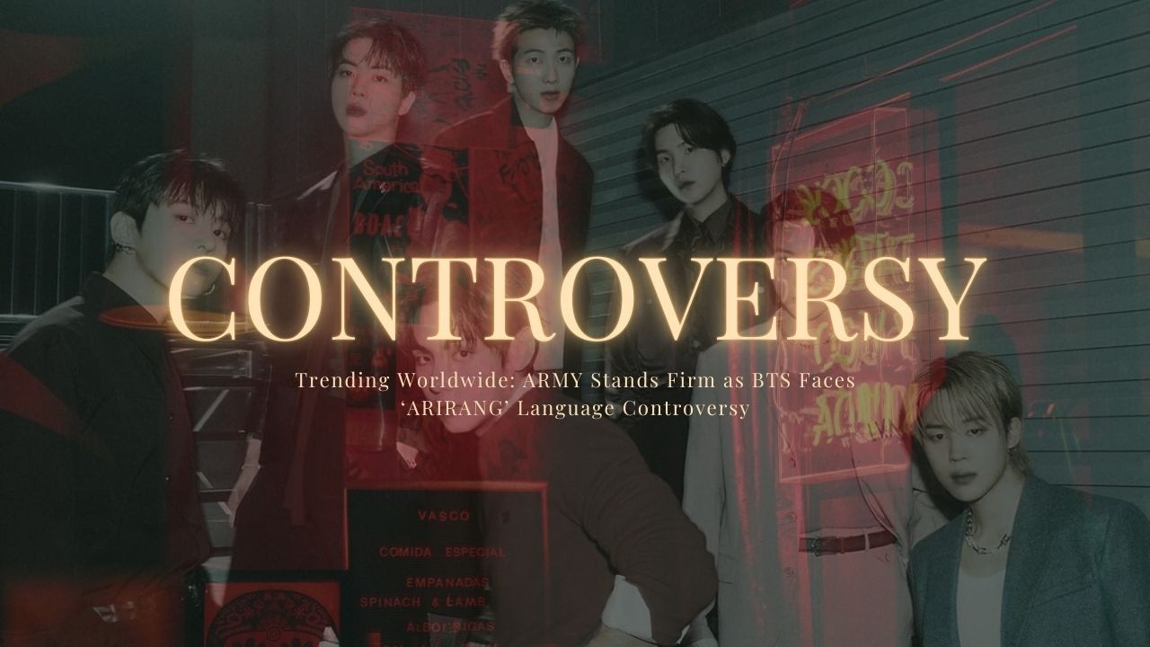 Trending Worldwide: ARMY Stands Firm as BTS Faces ‘ARIRANG’ Language Controversy