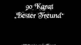 90 Karat - Bester Freund