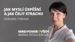 Mind-Power VŠEM: Mirka Rösslerová - Jak myslí úspěšní a jak čelit strachu