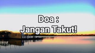 Doa: Jangan Takut !