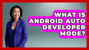 What Is Android Auto Developer Mode? - Big Truck Lovers
