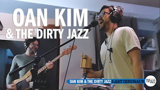 Oan Kim & The Dirty Jazz "Last Dinosaur" en version TSFJAZZ!