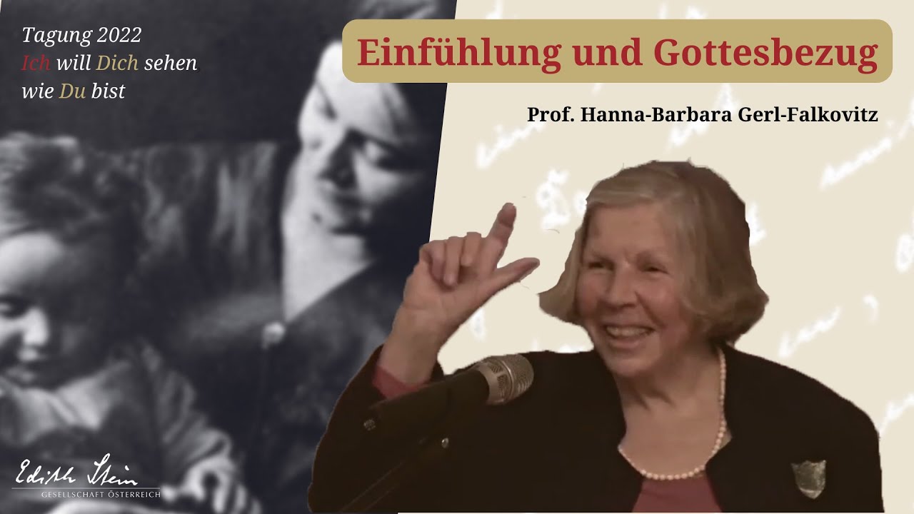 Einfühlung und Gottesbezug. Zum „Grundriss“ der menschlichen Person - Prof. Gerl-Falkovitz