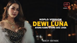 Ayang Kamu Ayang Aku Juga | Dewi Luna (Koplo Version) 