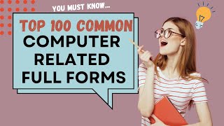 Top 100 Computer Full Forms You Should Know | Essential Tech Acronyms Explained!