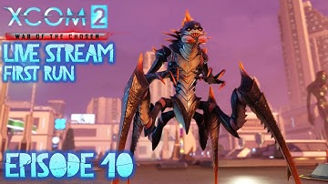LIVESTREAM: XCom2: War Of The Chosen  [E10] This Game Is Unfair - I