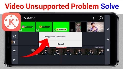 Kinemaster Video Editing Problem Unsupported File Format | Understand Problem Solve