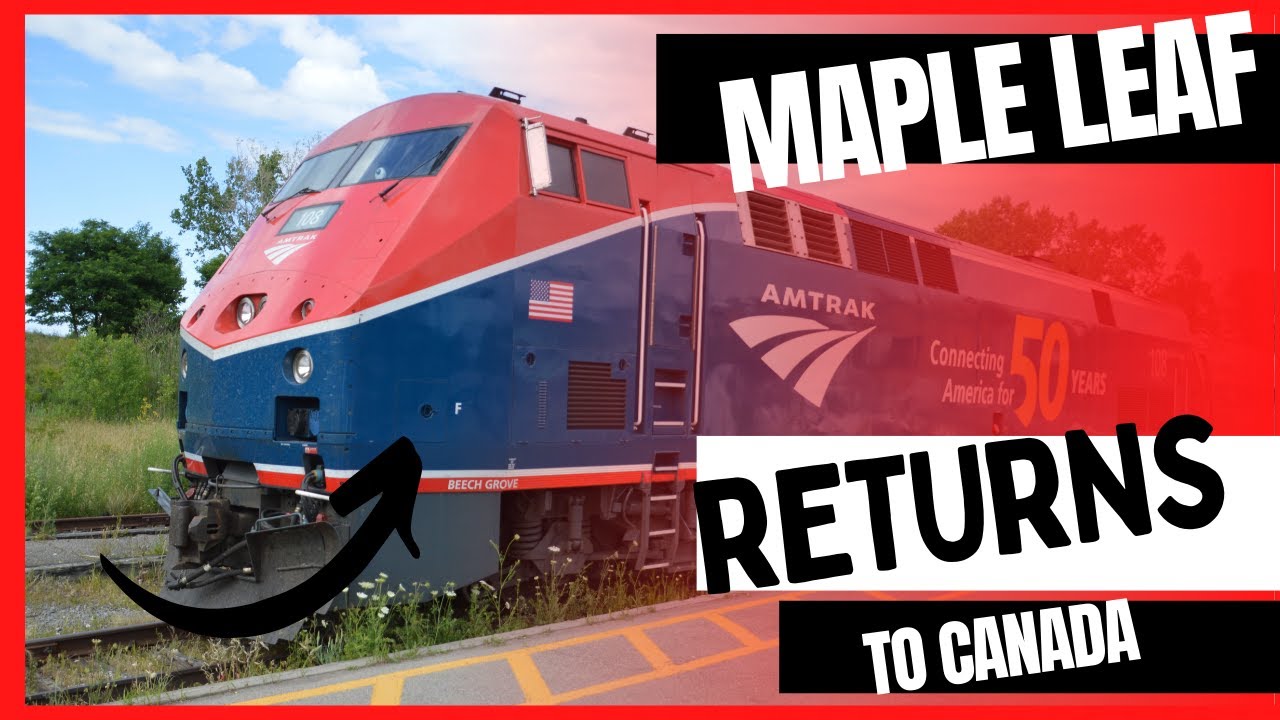 AMTRAK Maple Leaf Passenger Service RETURNS from New York to CANADA