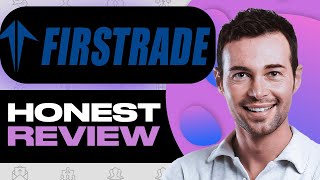Firstrade Honest Review: What You Need to Know Before Using